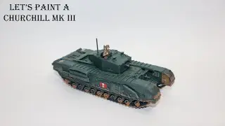 Getting on the Tabletop - Churchill Mk III | Bolt Action