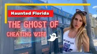 Haunted Florida: The Ghost of Cheating Wife Bertha