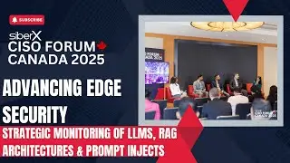 CISO FORUM 2025 | Advancing Edge Security: Strategic Monitoring of LLMs, RAG Architectures & Prompt