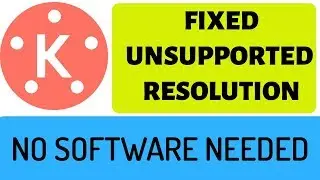 How To Fix 'Unsupported Video Resolution' | Kinemaster | Without Any Apps.