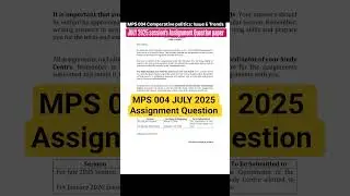 MPS 004 Comperative politics: Issue & Trends|| JULY 2025 ASSIGNMENT QUESTION PAPER #ignouassignment