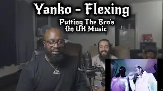 Yanko - Flexing (PUTTING THE BROS ON UK MUSIC)
