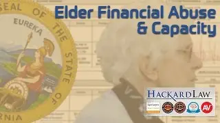 Financial Elder Abuse | The Decedent Had Capacity - So What?