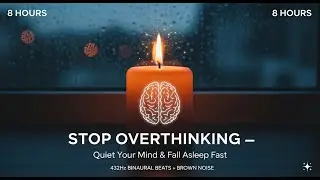 8 HOUR Sleep Hypnosis to Stop Overthinking | Quiet  Mind & Fall Asleep Fast (432Hz + Brown Noise)