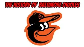 The History Of Baltimore Orioles