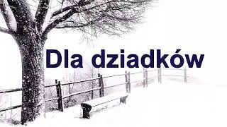 Dla babci, dla dziadka. Piosenka dla dziadków z okazji ich święta. Tekst Kazia Gatys