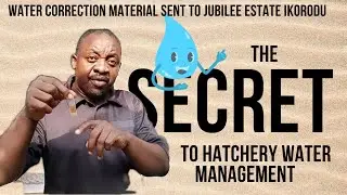 THE SECRET TO HATCHERY WATER MANAGEMENT | WATER CORRECTION MATERIAL SENT TO JUBILEE ESTATE IKORODU