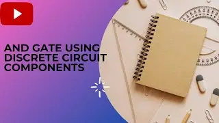 Lecture 20: AND Gate Design Using Discrete (Diodes) Components in Digital Electronics.