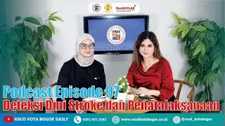 Deteksi Dini Stroke dan Penatalaksanaan - Podcast Episode 97