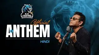 Blue Tigers Official Anthem | Feat. AR Rahman | Blue Tigers | Hindi