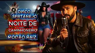 NOITE DE CAMINHONEIRO👉É uma música Sertaneja Raiz que machuca e abraça o peito – Modão raiz