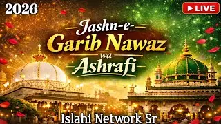 Jashn-e-Garib Nawaz wa Ashrafi | Urs Special Live Islahi Network Sr 2026