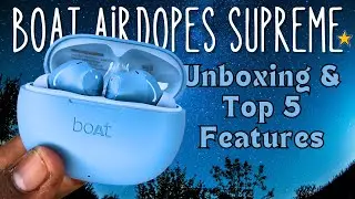 5+ лучших функций Boat Airdopes Supreme | Поддерживается приложением Boat Earbuds для Android и i...