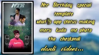 #NTR Ntr Birthday Special  template making | How to make what's app status | Kinemaster editing |