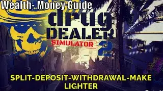 Drug Dealer Simulator 2, Wealth How To Split,Deposit,Withdrawal,Make Lighter Money Guide
