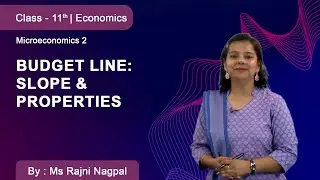 Class 11 | Economics | Microeconomics 2 | Budget Line: Slope & Properties