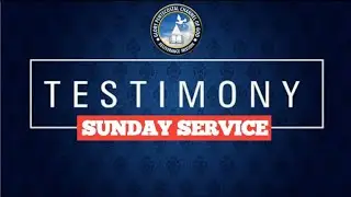 TESTIMONY SUNDAY SERVICE
