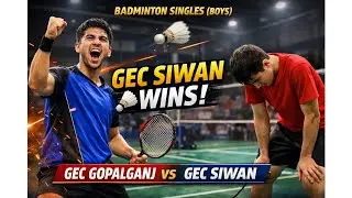 Badminton Singles Boys Match 🔥 GEC Gopalganj vs GEC Siwan | GEC Siwan Wins