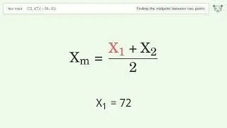 Find the midpoint between two points p1 (72,47) and p2 (-56,43): Step-by-Step Video Solution