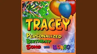 Tracey Personalized Birthday Song With Bonzo