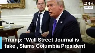 Trump: &ldquo;Wall Street Journal is fake&rdquo; &mdash; Blasts Media, Labels Colombia Leader &ldquo;Very Bad Guy&rdquo; | AC1G