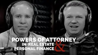 Powers of Attorney in Real Estate & Personal Finance