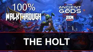 Doom Eternal - The Ancient Gods Part 1 | 100% Walkthrough - The Holt | 60fps