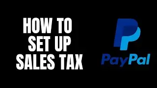 How To Set Up Sales Tax Paypal Tutorials