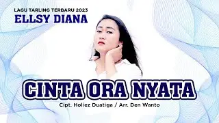 CINTA ORA NYATA | ELLSY DIANA | LAGU TARLING TERBARU 2023 [OFFICIAL LYRIC VIDEO]