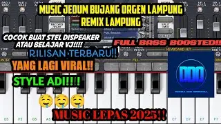 MUSIC JEDUM BUJANG ORGEN LAMPUNG!! || STYLE ADI!! || MUSIC LEPAS TERBARU REMIX LAMPUNG ORG24 ANDROID
