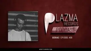 Borias - Plazma Records Episode 400