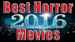 Top 10 Best Horror Movies 2016