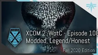 XCOM 2 WOTC Modded Legend/Honestgirl (Fall 2020) - Episode 108