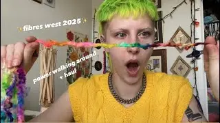 fibres west 2025 + haul / fibre fckery ep26