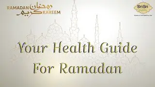 Your Health Guide for Ramadan Fasting