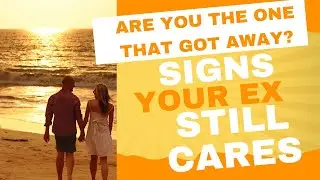 11 Signs Your Ex Still Cares: How Do You Know  If He Regrets Letting You Go?