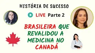 LIVE - Revalida&ccedil;&atilde;o de Medicina no Canad&aacute; - Parte 2