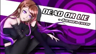 DEAD OR LIE - cover by 4uroora