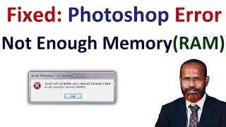 How To Fix Photoshop Not Enough Memory (RAM) Error