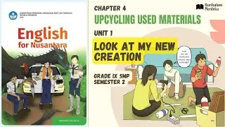 Unit 1. Look at My New Creation ~ Chapter 4. Upcycling Used Materials, English for Nusantara IX