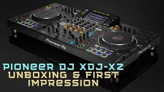 Pioneer XDJ XZ Unboxing & First Impression