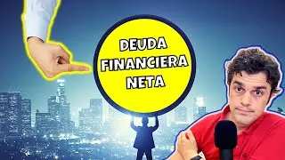 Qu&eacute; es la DEUDA FINANCIERA NETA 💸