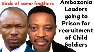 Ambazonia General Ayaba cho lucas Recruitment of Child Soldiers / List of Amba Leaders going to jail