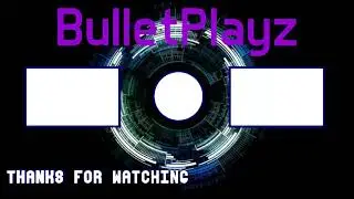 BulletPlayz Outro 2
