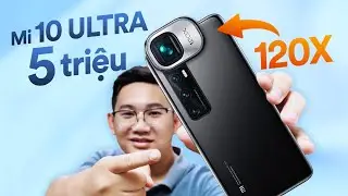 5 triệu c&oacute; ngay Xiaomi Mi 10 Ultra: Zoom 120X, Snapdragon 865 vẫn mạnh!