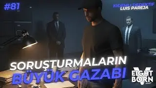 🔴KIDEMLİ DEDEKTİF LUIS PAREJA | SORUŞTURMALARIN BÜYÜK GAZABI! | LSPD BÖLÜM 81 — EightbornV Next
