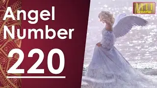 Angel Number 220 | | Universe Message | Angel Guidance | 1111 Universe