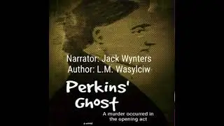 Perkins' Ghost: A murder in the opening act - L.M. Wasylciw