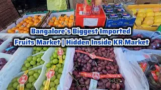 Bangalore's Biggest Imported Fruits Market | Hidden Inside KR Market