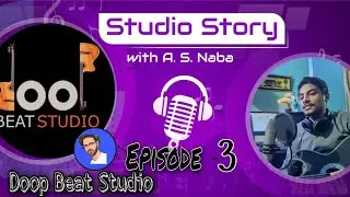 Studio Story with A.S. Naba || Doop Beat Studio X A.S. NABA || Episode 3